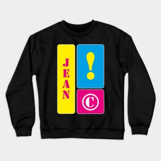 My name is Jean Crewneck Sweatshirt